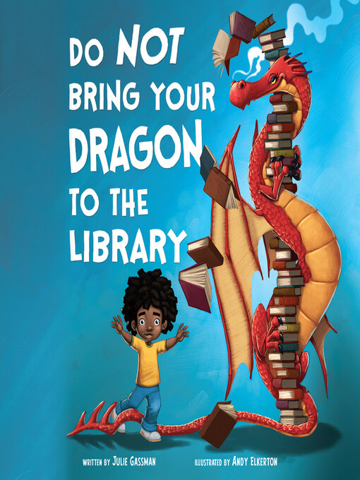 Title details for Do Not Bring Your Dragon to the Library by Julie Gassman - Available